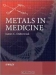 Metals in Medicine / Working from basic chemical principles, Metals in Medicine presents a complete and methodical approach to the topic. Introductory chapters discuss important bonding concepts applicable to metallo-drugs and their biological targets, interactions that exist between the agents and substances in the bio