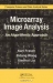 Microarray Image Analysis: An Algorithmic Approach (Chapman & Hall/CRC Computer Science & Data Analysis) / To harness the high-throughput potential of DNA microarray technology, it is crucial that the analysis stages of the process are decoupled from the requirements of operator assistance. Microarray Image Analysis: An Algorithmic Approach presents an automatic system for microarray image processing to 