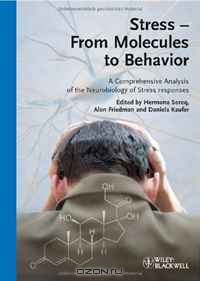Hermona Soreq, Alon Friedman, Daniela Kaufer / Stress — From Molecules to Behavior: A Comprehensive Analysis of the Neurobiology of Stress Responses / This book comprehensively covers the molecular basis of stress responses of the nervous system, providing a unique and ...