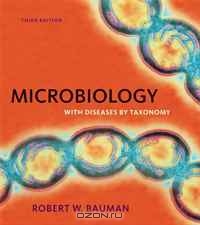Robert W. Bauman / Microbiology with Diseases by Taxonomy with MasteringMicrobiology (3rd Edition) / The Third Edition of Microbiology with Diseases by Taxonomy is the most cutting-edge microbiology book available, ...