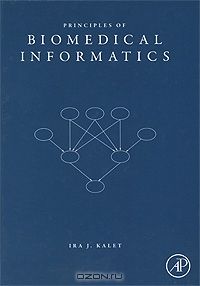 Ira J. Kalet / Principles of Biomedical Informatics / Biomedical informatics (BMI) is an extraordinarily broad discipline. In scale, it spans across genes, cells, tissues, ...