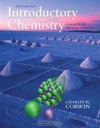 Charles H. Corwin / Introductory Chemistry: Concepts and Critical Thinking (6th Edition) / Introductory Chemistry: Concepts and Critical Thinking, Sixth Edition is a comprehensive learning system that offers ...