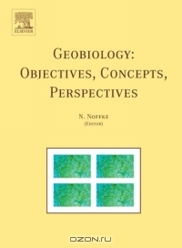 N. Noffke / Geobiology: Objectives, Concepts, Perspectives, First Edition / Book DescriptionGeobiology is an exciting and rapidly developing research discipline that opens new perspectives in ... N. Noffke / Geobiology: Objectives, Concepts, Perspectives, First Edition / Book DescriptionGeobiology is an exciting and rapidly developing research discipline that opens new perspectives in ...